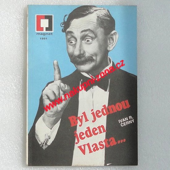 Byl jednou jeden Vlasta - Ivan R. Černý - Magnet 3/1991 - Kliknutím na obrázek zavřete