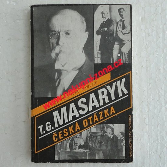 Masaryk Tomáš Garique - Česká otázka - Politické myšlení - Kliknutím na obrázek zavřete