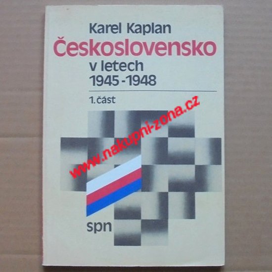 Československo v letech 1945-1948 Kaplan Karel - Kliknutím na obrázek zavřete