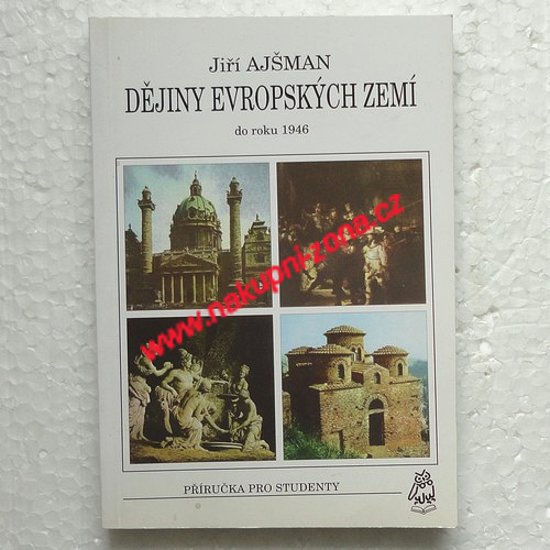 Ajšman Jiří - Dějiny evropských zemí do roku 1946 - Kliknutím na obrázek zavřete