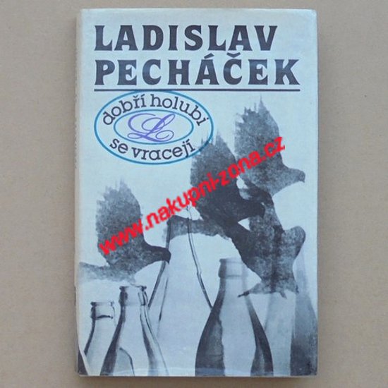 Pecháček Ladislav - Dobří holubi se vracejí - Kliknutím na obrázek zavřete