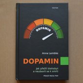 Dopamin Jak přežít blahobyt a neubavit se k smrti - Lembke Anna