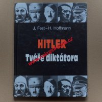 Hitler tváře diktátora - Fest Joachim, Hoffmann Heinrich