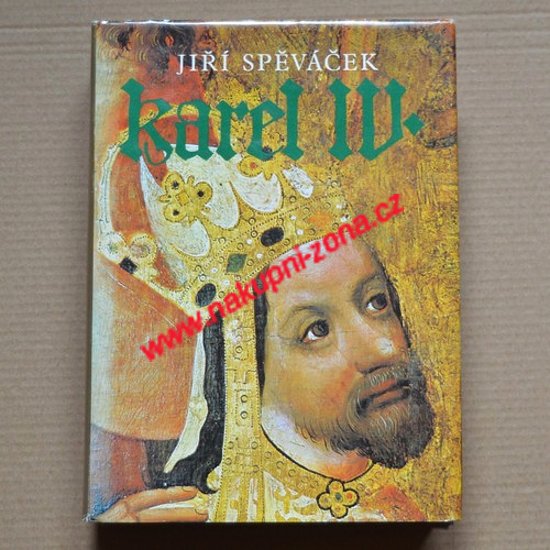 Spěváček Jiří - Karel IV. (Život a dílo 1316-1378) - Kliknutím na obrázek zavřete