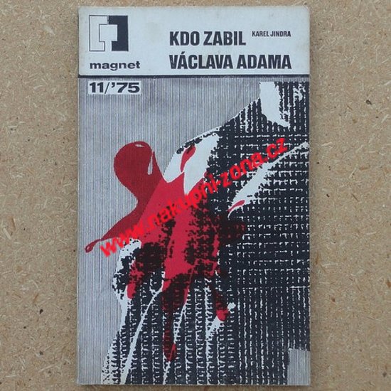 Kdo zabil Václava Adama? - Karel Jindra - Kliknutím na obrázek zavřete