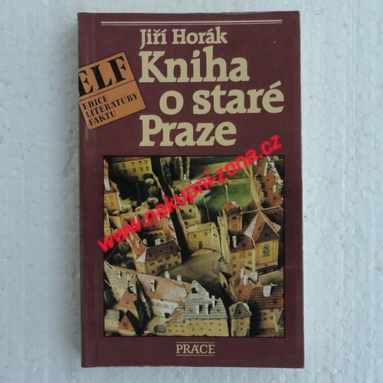 Horák Jiří - Kniha o staré Praze - Kliknutím na obrázek zavřete