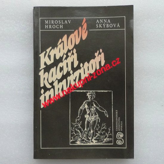 Králové, kacíři, inkvizitoři - Hroch Miroslav, Skýbová Anna - Kliknutím na obrázek zavřete