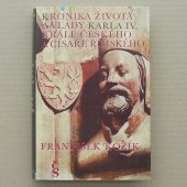 Kožík František - Kronika života a vlády Karla IV., krále českého a císaře římského