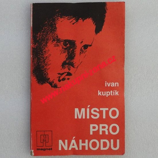 Místo pro náhodu - Ivan Kuptík - Kliknutím na obrázek zavřete