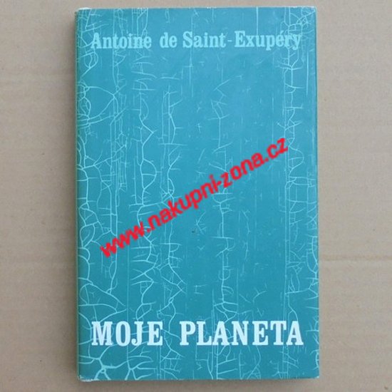 Exupéry Antoine de Saint - Moje planeta - Kliknutím na obrázek zavřete