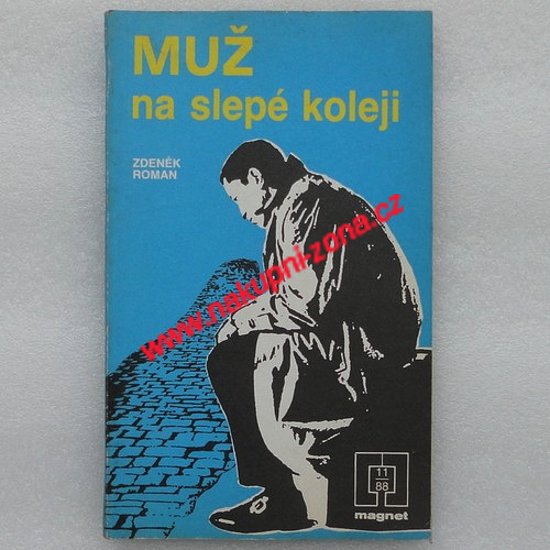 Muž na slepé koleji - Zdeněk Roman - Kliknutím na obrázek zavřete