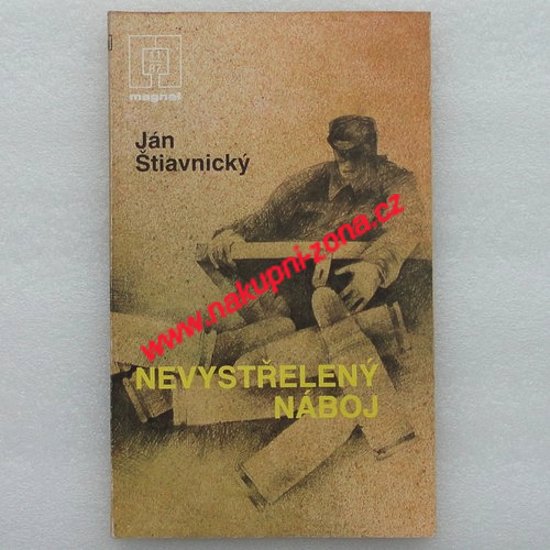 Nevystřelený náboj - Ján Štiavnický - Kliknutím na obrázek zavřete