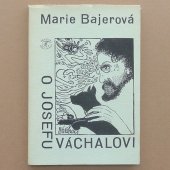 O Josefu Váchalovi - Bajerová Marie