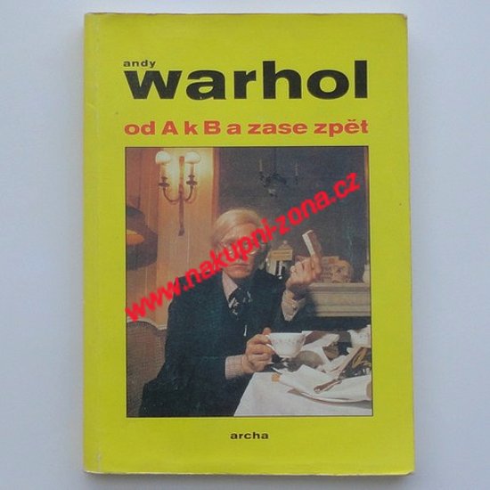 Warhol Andy - Od A k B a zase zpět - Kliknutím na obrázek zavřete