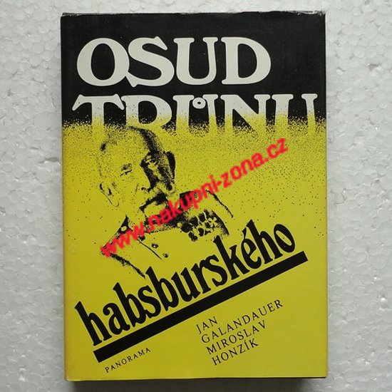 Osud trůnu habsburského - Galandauer Jan, Honzík Miroslav - Kliknutím na obrázek zavřete