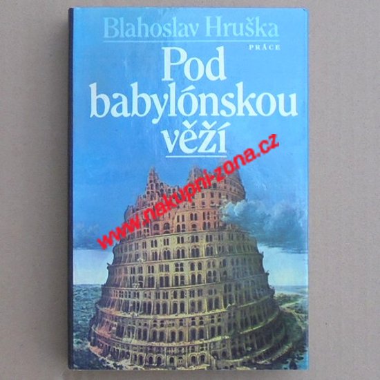 Hruška Blahoslav - Pod Babylónskou věží - Kliknutím na obrázek zavřete