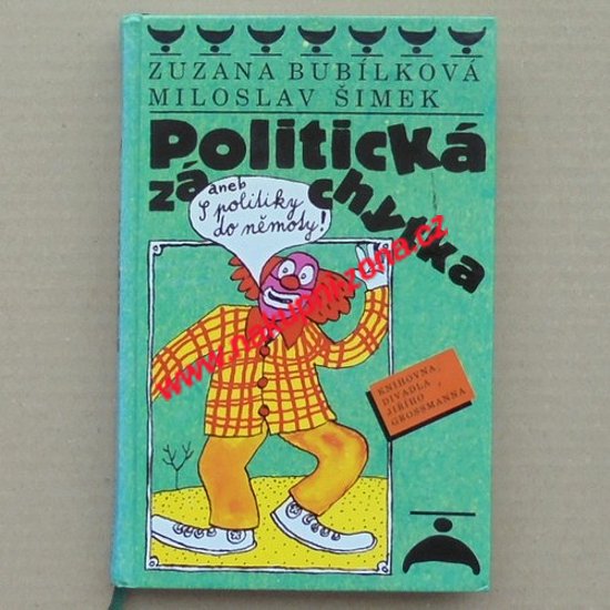 Politická záchytka aneb S politiky do němoty - Bubílková Zuzana, Šimek Miloslav - Kliknutím na obrázek zavřete