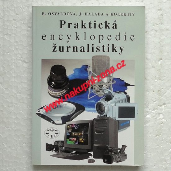 Praktická encyklopedie žurnalistiky - B. Osvaldová, J. Halada - Kliknutím na obrázek zavřete