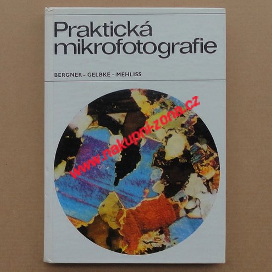 Praktická mikrofotografie - Bergner, Gelbke, Mehliss - Kliknutím na obrázek zavřete