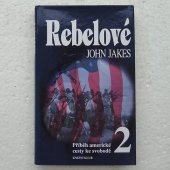 Jakes John - Rebelové (Příběh americké cesty ke svobodě 2.)