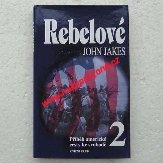 Jakes John - Rebelové (Příběh americké cesty ke svobodě 2.) - Kliknutím na obrázek zavřete