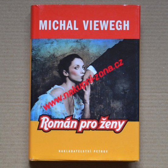 Viewegh Michal - Román pro ženy - Kliknutím na obrázek zavřete