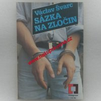 Sázka na zločin - Václav Švarc