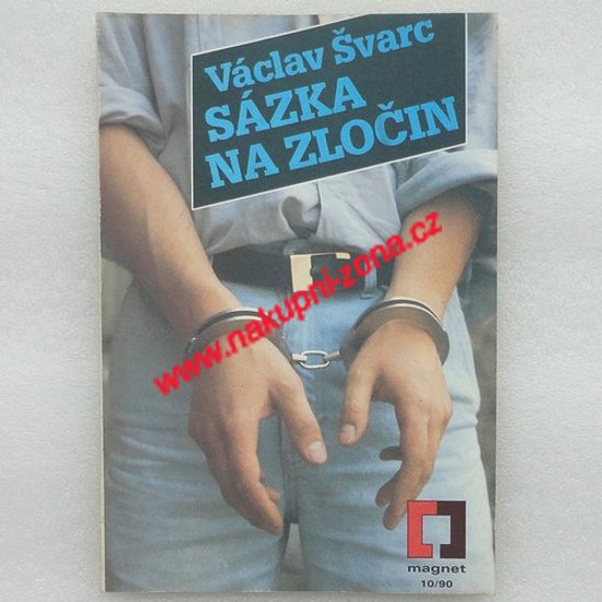 Sázka na zločin - Václav Švarc - Kliknutím na obrázek zavřete