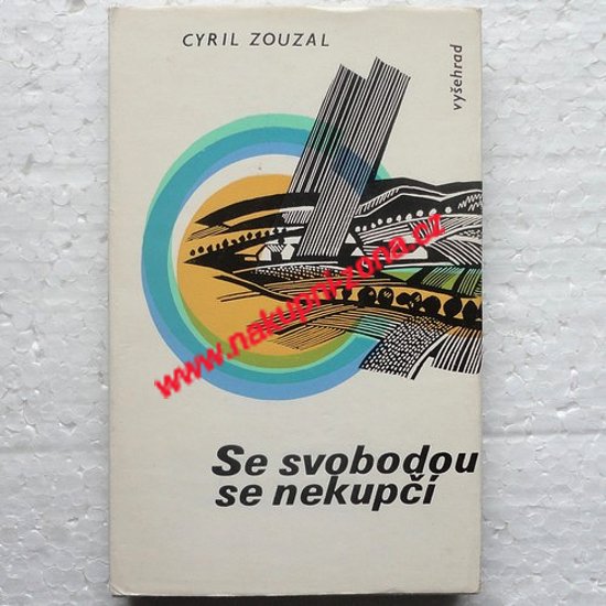 Zouzal Cyril - Se svobodou se nekupčí - Kliknutím na obrázek zavřete