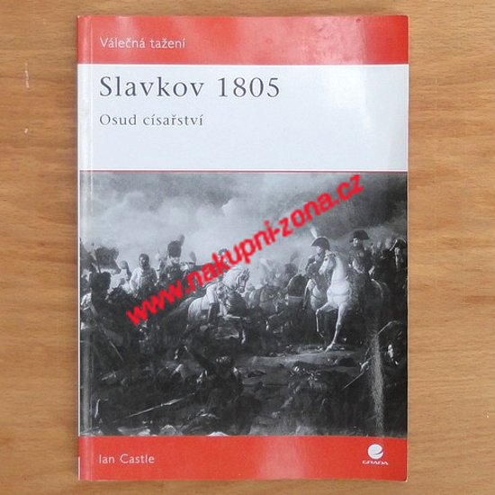 Slavkov 1805 - Osud císařství - Ian Castle - Kliknutím na obrázek zavřete