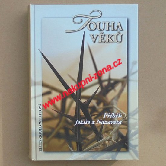 Whiteová Ellen Gould - Touha věků (Příběh Ježíše z Nazareta) - Kliknutím na obrázek zavřete