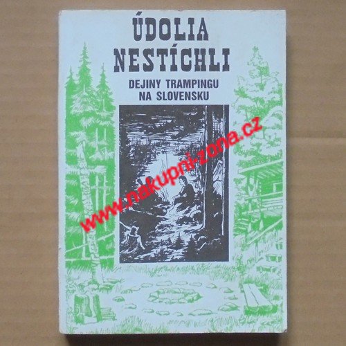 Údolia nestíchli - Dějiny trampingu na Slovensku - Kliknutím na obrázek zavřete