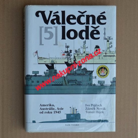 Válečné lodě 5 - Amerika, Austrálie, Asie od roku 1945 - Pejčoch Ivo, Novák Zdeněk, Hájek Tomáš - Kliknutím na obrázek zavřete