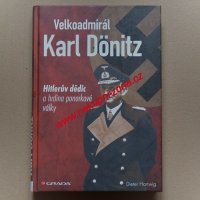 Velkoadmirál Karl Dönitz Hitlerův dědic a hrdina ponorkové války - Hartwig Dieter