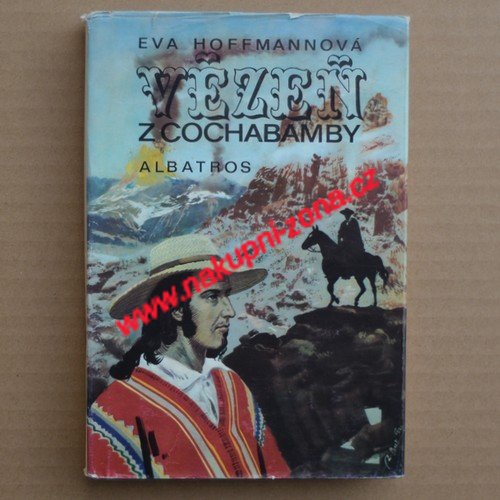 Hoffmannová Eva - Vězeň z Cochabamby - Kliknutím na obrázek zavřete