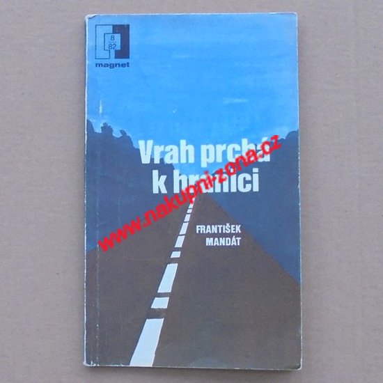 Vrah prchá k hranici - František Mandát - Kliknutím na obrázek zavřete