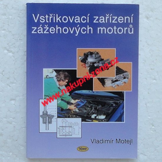 Motejl Vladimír - Vstřikovací zařízení zážehových motorů - Kliknutím na obrázek zavřete