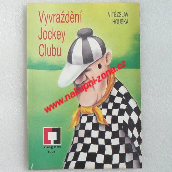 Vyvraždění Jockey Clubu - Vítězslav Houška - Kliknutím na obrázek zavřete