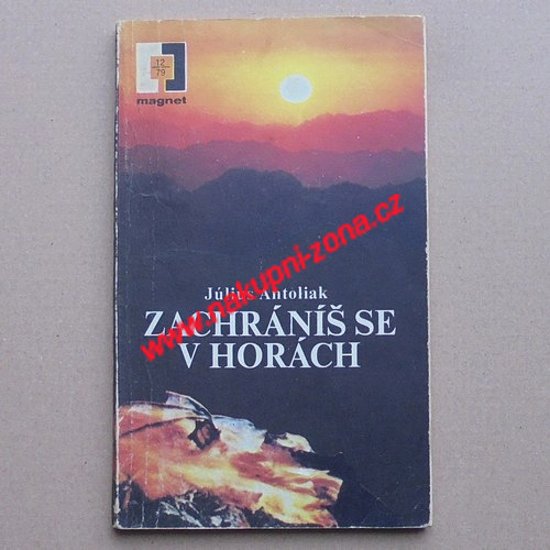 Zachráníš se v horách - Július Antoliak - Kliknutím na obrázek zavřete